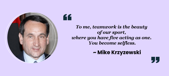 Teamwork quotes by Mike Krzyzewski