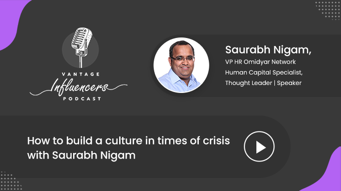 How to build a culture in times of crisis with Saurabh Nigam, VP HR Omidyar Network