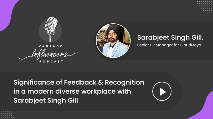 Significance of Feedback & Recognition in a modern diverse workplace with Sarabjeet Singh Gill